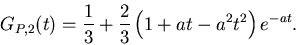 \begin{displaymath}G_{P,2}(t)=\frac{1}{3}+\frac{2}{3}\left( 1+at-a^{2}t^{2}\right) e^{-at}.
\end{displaymath}