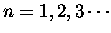 $ n= 1,2,3 \cdots$