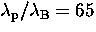 $\lambda_{\rm p}/\lambda_{\rm B} = 65$