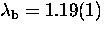 $\lambda_{\rm b} = 1.19(1)$