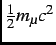 $ \frac{1}{2}m_{\mu}c^{2}$