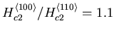 $H_{c2}^{\langle 100
\rangle}/H_{c2}^{\langle 110 \rangle} = 1.0$