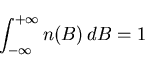 \begin{displaymath}\int_{-\infty}^{+\infty} n(B) \, dB = 1
\end{displaymath}