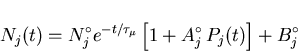 \begin{displaymath}N_{j}(t) = N_{j}^{\circ}e^{-t/ \tau_{\mu}} \left[ 1+A_{j}^{\circ}
\, P_{j}(t) \right] + B_{j}^{\circ}
\end{displaymath}