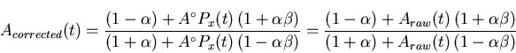 \begin{displaymath}A_{corrected}(t) = \frac{(1 - \alpha ) + A^{\circ} P_{x}(t) \ . . . 
 . . . lpha \beta)}{(1 + \alpha ) + A_{raw}(t) \,
(1 - \alpha \beta)}
\end{displaymath}