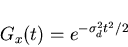 \begin{displaymath}G_{x}(t) = e^{- \sigma_{d}^{2} t^{2} / 2}
\end{displaymath}