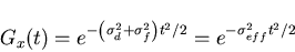 \begin{displaymath}G_{x}(t) = e^{- \left( \sigma_{d}^{2} + \sigma_{f}^{2} \right) t^{2} /2}
= e^{- \sigma_{eff}^{2} t^{2} /2}
\end{displaymath}