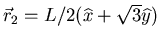 $\vec{r}_{2} = L/2 ( \widehat{x} + \sqrt{3} \widehat{y} )$