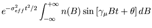 $\displaystyle e^{- \sigma_{eff}^{2} t^{2} /2} \int_{- \infty}^{+ \infty} n(B)
\sin \left[ \gamma_{\mu} Bt + \theta \right] dB$