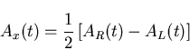 \begin{displaymath}A_{x}(t) = \frac{1}{2} \left[ A_{R}(t) - A_{L}(t) \right]
\end{displaymath}