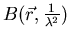 $B(\vec{r}, \frac{1}{\lambda^{2}})$