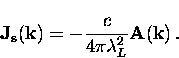 \begin{displaymath}
{\bf J_s}({\bf k}) = - \frac{c}{4 \pi \lambda_L^2} {\bf A}({\bf k}) \, .\end{displaymath}
