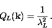 \begin{displaymath}
Q_L ({\bf k}) = \frac{1}{\lambda_L^2} \, .\end{displaymath}