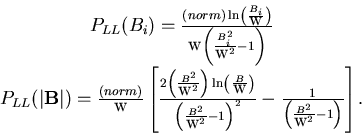 \begin{displaymath}\begin{array}{c}
P_{LL}(B_i)= \frac{(norm)\ln \left( \frac{B . . . 
 . . . t( \frac{B^2}{\textrm{w}^2}-1\right)
}\right] .
\end{array}
\end{displaymath}