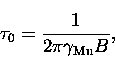 \begin{displaymath}
\tau_0 = \frac{1}{2\pi \gamma_{\rm Mu} B},\end{displaymath}