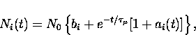 \begin{displaymath}
N_i(t) = N_0 \left\{ b_i + {e}^{-t/\tau_{\mu}}[1+ a_i(t)] \right\},\end{displaymath}