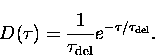 \begin{displaymath}
D(\tau) = \frac {1}{\tau_{\rm del}} e^{-\tau / \tau_{\rm del}}.\end{displaymath}