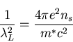 \begin{displaymath}\frac{1}{\lambda_{L}^{2}} =\frac{4\pi e^{2}n_{s}}{m^{*}c^{2}}
\end{displaymath}