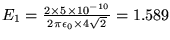 $E_1 = {2 \times 5 \times 10^{-10} \over 2 \pi \epsilon_0 \times 4\sqrt{2} }
= 1.589$