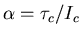 $\alpha = \tau_c/I_c$