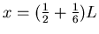 $x = ({1\over2} + {1\over6})L$